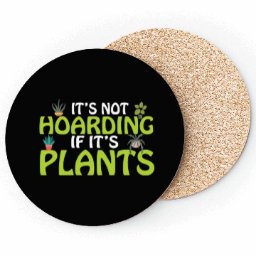 Discover It's not hoarding if its plants Funny Plant Lover Coasters