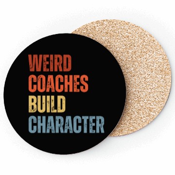 Discover Weird Coaches Build Character Coach Coasters