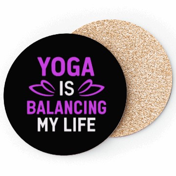Discover Yoga Is Balancing My Life Coasters