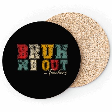 Discover Bruh We Out Teachers Happy Last Day Of School Coasters
