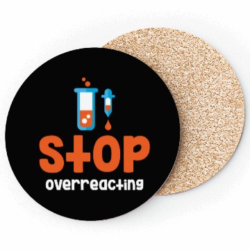 Discover Stop Overreacting Funny Chemistry Science Coasters