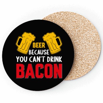 Discover Beer Because You Cant Drink Bacon Coasters