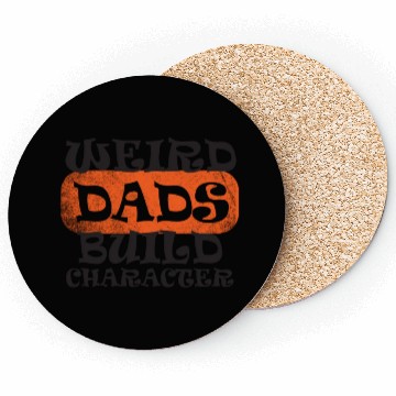 Discover Weird Dads Build Character Funny Dad Coasters