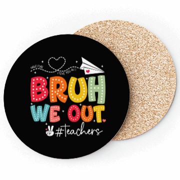 Discover Bruh-We-Out-Teachers-School Coasters