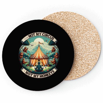 Discover Not My Monkey Not My Circus Monkey Quotes Coasters