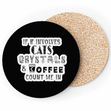 Discover If It Involves Cats, Crystals and Coffee Coasters