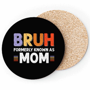 Discover Bruh formerly known as mom Coasters