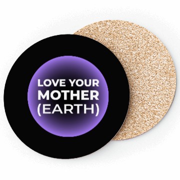 Discover Love Your Mother Earth Coasters