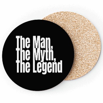 Discover The Man The Myth The Legend Coasters