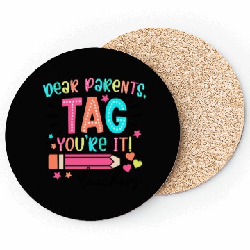 Discover Dear Parents tag you re it teacher Coasters