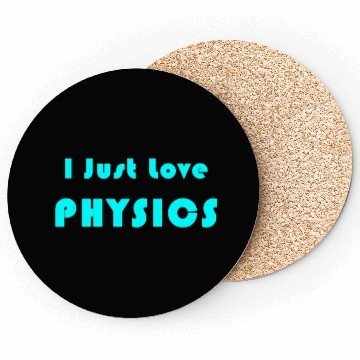 Discover I Just Love Physics Coasters