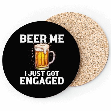 Discover Beer Me I Just Got Engaged, engagement Coasters