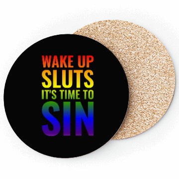Discover Wake up Sluts it's time to Sin, Funny LGBTQ Coasters