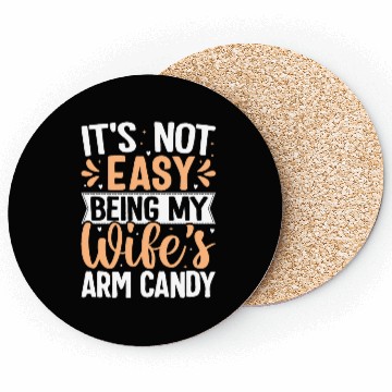 Discover it s not easy being my wife s arm candy Coasters