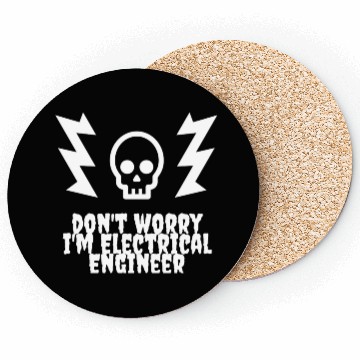 Discover DON'T WORRY, I'M ELECTRICAL ENGINEER Coasters