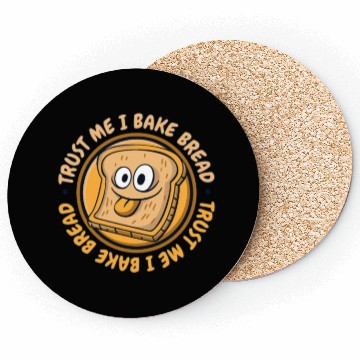 Discover Trust Me I Bake Bread Bread Maker Bread Dough Coasters
