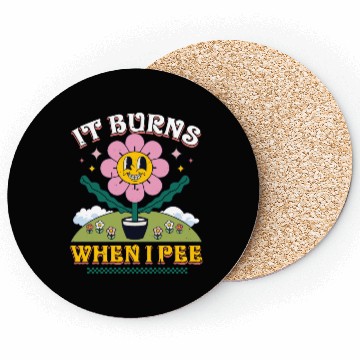 Discover Funny Saying "It Burns When I Pee"! Sarcastic Coasters