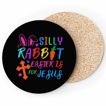 Discover Easter Sunday Silly Rabbit Easter Is For Jesus Coasters