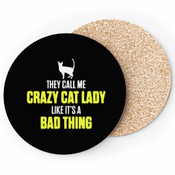 Discover They Call Me Crazy Cat Lady Like It's A Bad Thing Coasters