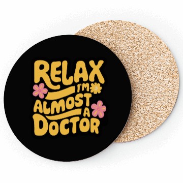 Discover Relax I'm Almost A Doctor Coasters