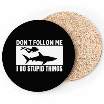 Discover Scuba Diving Shark Dont Follow Me I Do Stupid Coasters