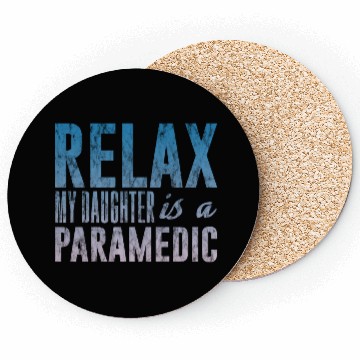 Discover Relax My Daughter Is A Paramedic 3 Coasters