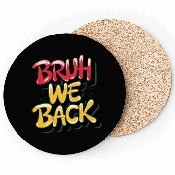 Discover Bruh we back, back to school Coasters