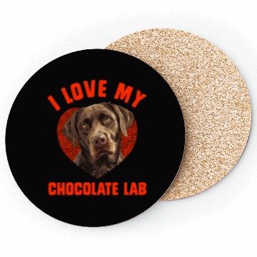 Discover Brown Labrador I LOVE MY CHOCOLATE LAB Owners Coasters