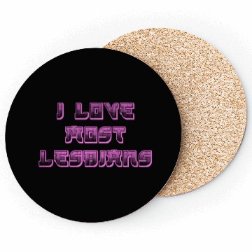 Discover I love most lesbians Coasters