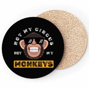 Discover Not my Circus, not my Monkeys! Funny Animal Monkey Coasters
