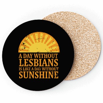 Discover A day without lesbians is like a day without Coasters