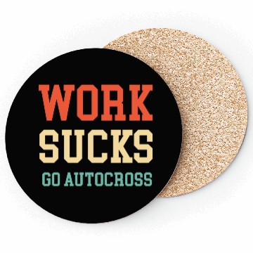 Discover Work Sucks Go Autocross Funny Engines Mechanic Coasters