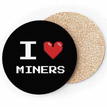 Discover I love Miners Miner Mining Gamer Crypto Coasters