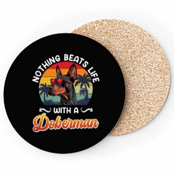 Discover Dobermans Owner NOTHING BEATS LIFE WITH A Coasters