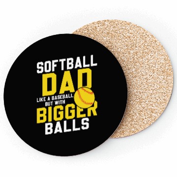 Discover Bigger Balls Softball Dad Funny Daddy Father's Day Coasters