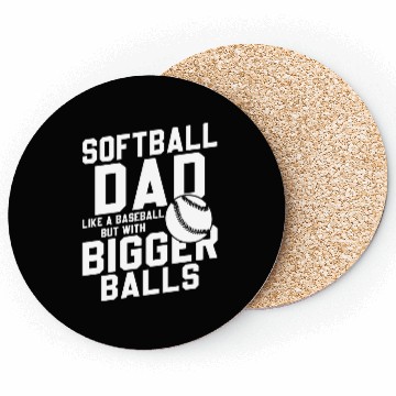 Discover Softball Dad Bigger Balls Funny Daddy Father's Day Coasters