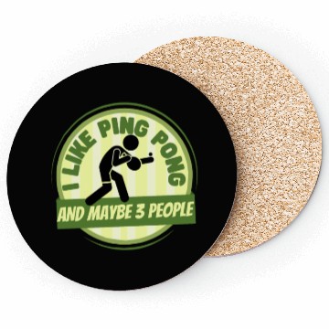 Discover I Like Ping Pong And Maybe 3 People Funny Ping Coasters