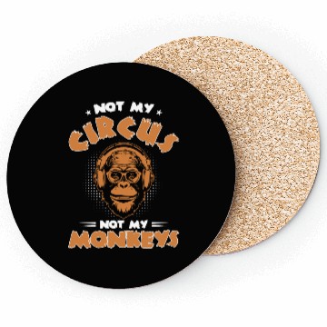 Discover Not my Circus, not my Monkeys! Funny Animal Monkey Coasters