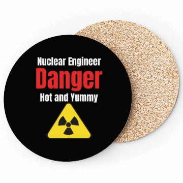 Discover Nuclear Engineer Danger Hot & Yummy Engineer Coasters