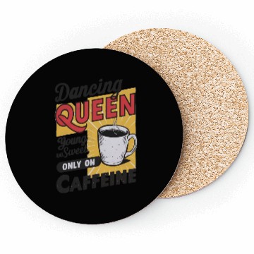 Discover dancin kween, Young And Sweet, Only On Caffeine Coasters