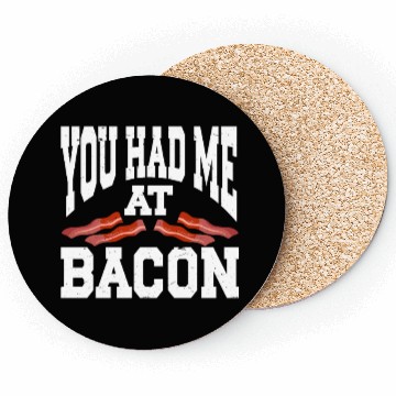 Discover You Had Me At Bacon Coasters