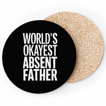 Discover World Okayest Absent Father Humorous Sarcastic Coasters