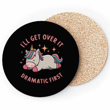 Discover I Just Need To Be Dramatic Lazy Unicorn Coasters