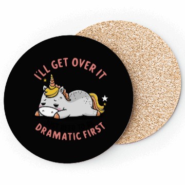 Discover I Just Need To Be Dramatic Lazy Unicorn Coasters