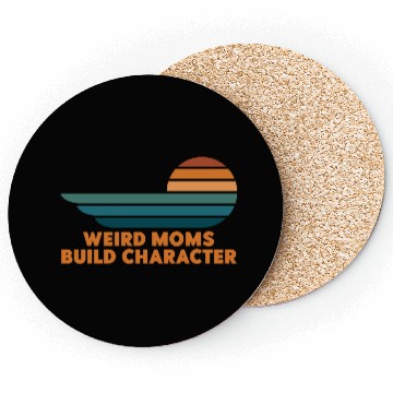 Discover Weird Moms Build Character Coasters