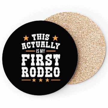 Discover This Actually Is My First Rodeo Coasters