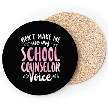 Discover School Counselor Don't Make Me Use Coasters