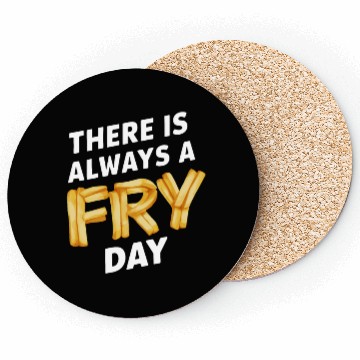 Discover There Is Always A Fry Day Meme Coasters