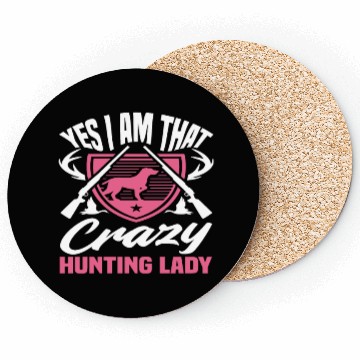 Discover Yes I Am That Crazy Hunting Lady Coasters