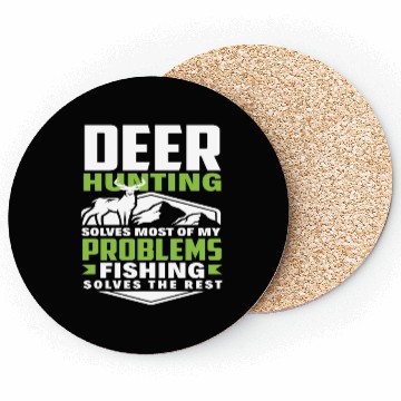 Discover Deer Hunting Solves Most Of My Problems Fishing Coasters